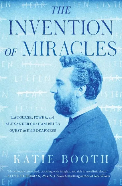 The Invention of Miracles: Language, Power, and Alexander Graham Bell's Quest to End Deafness - Paperback