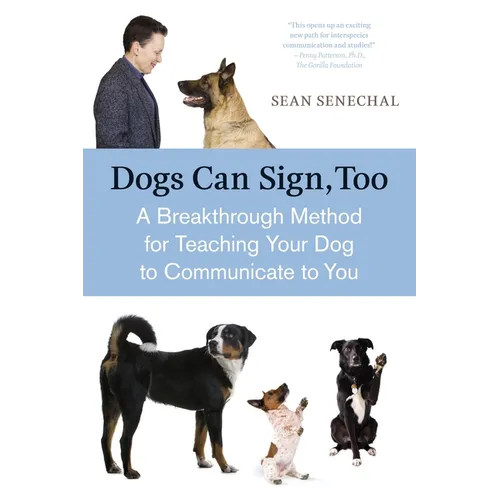 Dogs Can Sign, Too: A Breakthrough Method for Teaching Your Dog to Communicate - Paperback