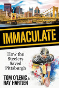 Immaculate: How the Steelers Saved Pittsburgh - Paperback