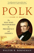 Polk: The Man Who Transformed the Presidency and America - Paperback
