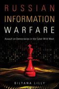 Russian Information Warfare: Assault on Democracies in the Cyber Wild West - Hardcover
