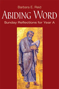 Abiding Word: Sunday Reflections for Year A - Paperback