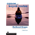 Canoe and Kayak Routes of Northwest Oregon and Southwest Washington: Including Southwest Washington - Paperback