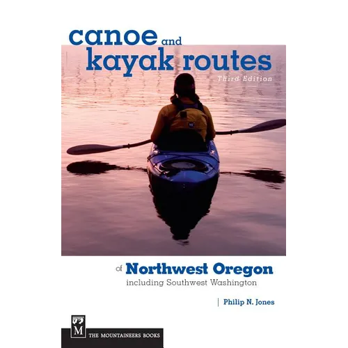 Canoe and Kayak Routes of Northwest Oregon and Southwest Washington: Including Southwest Washington - Paperback