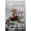 The Price of Children: Stolen Lives in a Land Without Choice - Paperback