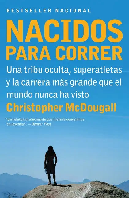 Nacidos Para Correr / Born to Run: Superatletas, Una Tribu Oculta Y La Carrera Más Grande Que El Mundo Nunca Ha Visto - Paperback