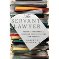 The Servant Lawyer: Facing the Challenges of Christian Faith in Everyday Law Practice - Paperback