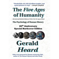 The Five Ages of Humanity - The Psychology of Human History: 60th Anniversary Special Hardcover Edition - Hardcover