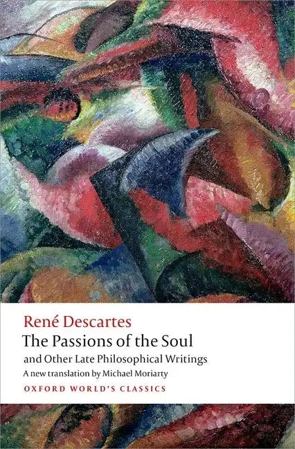 The Passions of the Soul and Other Late Philosophical Writings - Paperback