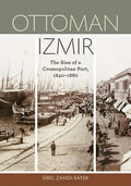 Ottoman Izmir: The Rise of a Cosmopolitan Port, 1840-1880 - Paperback