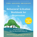 The Behavioral Activation Workbook for Depression: Powerful Strategies to Boost Your Mood and Build a Better Life - Paperback