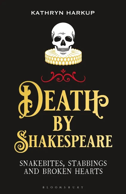 Death by Shakespeare: Snakebites, Stabbings and Broken Hearts - Paperback