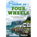Freedom on Four Wheels: The Ultimate RV Adventure Guide for Retirees - Paperback