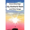 My Mother's Poem and Other Songs. Songs and Poems - Paperback