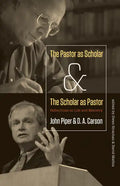 The Pastor as Scholar and the Scholar as Pastor: Reflections on Life and Ministry - Paperback