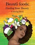 Beauti-foods: Feeding Your Beauty Coloring Book - Paperback