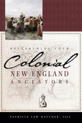Researching Your Colonial New England Ancestors - Hardcover