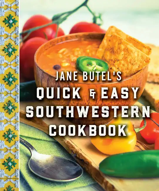 Jane Butel's Quick and Easy Southwestern Cookbook: Revised Edition - Hardcover