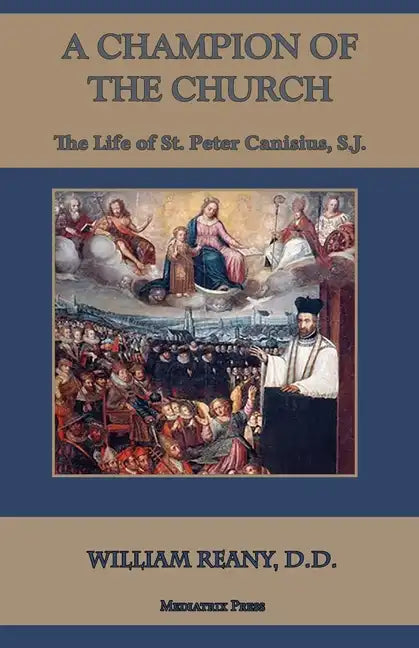 A Champion of the Church: The Life of St. Peter Canisius, S.J. - Paperback