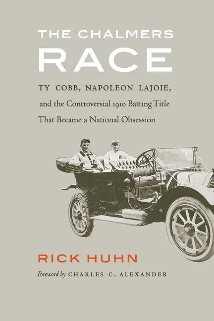 The Chalmers Race: Ty Cobb, Napoleon Lajoie, and the Controversial 1910 Batting Title That Became a National Obsession - Paperback