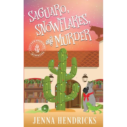 Saguaro, Snowflakes, and Murder: An Absolutely Charming Cactus and Cowboys Cozy Mystery - Paperback
