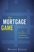 The Mortgage Game: The 5 CS and How to Connect Them - Paperback