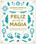 Feliz Por Arte de Magia: Rituales Naturales Y Sencillos Para Mejorar Tu Vida / Magically Happy: Simple, Natural Rituals to Improve Your Life - Paperback