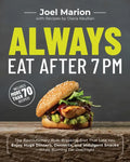 Always Eat After 7 PM: The Revolutionary Rule-Breaking Diet That Lets You Enjoy Huge Dinners, Desserts, and Indulgent Snacks#while Burning Fat Overnig - Paperback