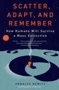 Scatter, Adapt, and Remember: How Humans Will Survive a Mass Extinction - Paperback