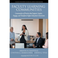 Faculty Learning Communities: Communities of Practice that Support, Inspire, Engage, and Transform Higher Education Classrooms - Paperback