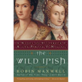 The Wild Irish: A Novel of Elizabeth I and the Pirate O'Malley - Paperback