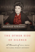 The Other Side of Silence: A Memoir of Exile, Iran, and the Global Women's Movement - Hardcover