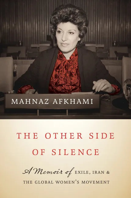 The Other Side of Silence: A Memoir of Exile, Iran, and the Global Women's Movement - Hardcover