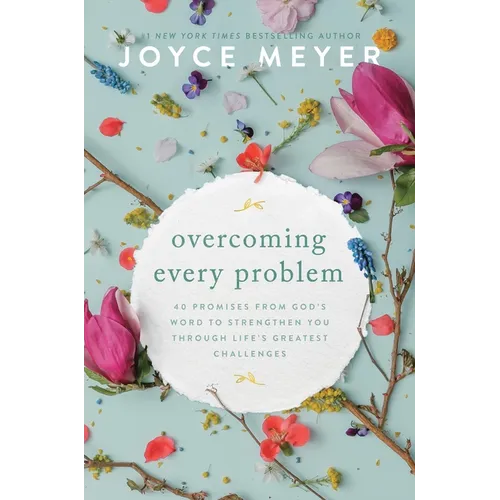 Overcoming Every Problem: 40 Promises from God's Word to Strengthen You Through Life's Greatest Challenges - Paperback