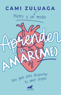 Aprender a Amar(me): Una Guía Para Despertar Tu Amor Propio / Learning to Love (Me): A Guide to Self-Love - Paperback