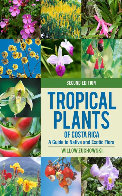 Tropical Plants of Costa Rica: A Guide to Native and Exotic Flora - Paperback