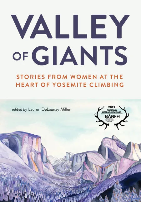 Valley of Giants: Stories from Women at the Heart of Yosemite Climbing - Paperback