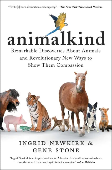 Animalkind: Remarkable Discoveries about Animals and Revolutionary New Ways to Show Them Compassion - Paperback