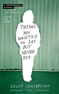 Things You Wanted to Say But Never Did: A Photographic Journal to Process Your Feelings - Paperback