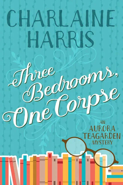 Three Bedrooms, One Corpse: An Aurora Teagarden Mystery - Paperback