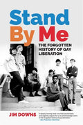 Stand by Me: The Forgotten History of Gay Liberation - Paperback