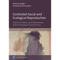 Contested Social and Ecological Reproduction: Impacts of States, Social Movements, and Civil Society in Times of Crisis - Paperback