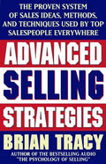 Advanced Selling Strategies: The Proven System of Sales Ideas, Methods, and Techniques Used by Top Salespeople - Paperback