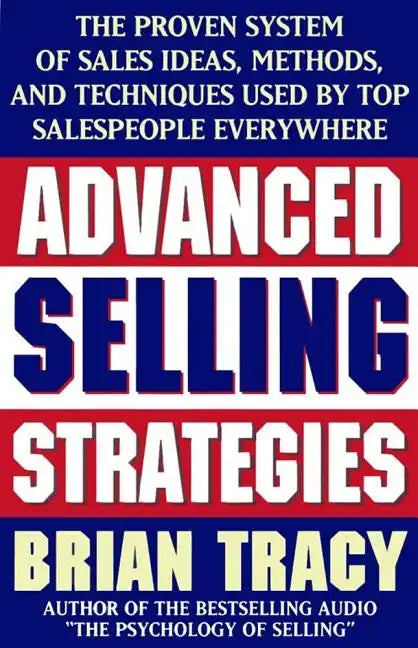 Advanced Selling Strategies: The Proven System of Sales Ideas, Methods, and Techniques Used by Top Salespeople - Paperback