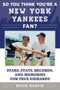 So You Think You're a New York Yankees Fan?: Stars, Stats, Records, and Memories for True Diehards - Paperback