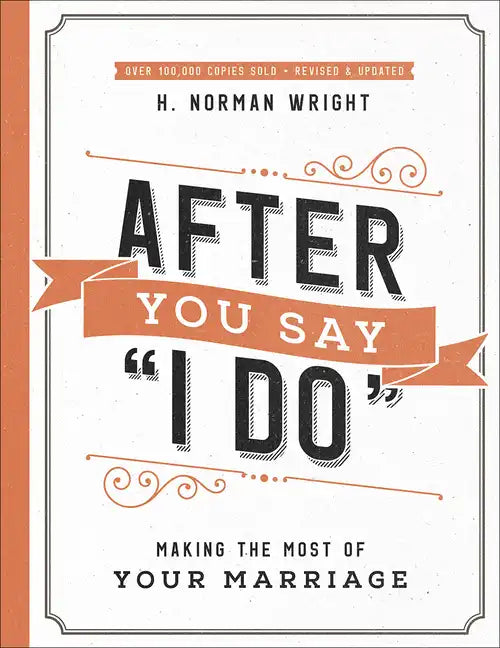 After You Say I Do: Making the Most of Your Marriage - Paperback