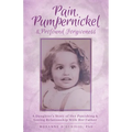 Pain, Pumpernickel & Profound Forgiveness: A Daughter's Story of her Punishing & Loving Relationship with her Father - Paperback