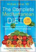 The Complete Mediterranean Diet: Everything You Need to Know to Lose Weight and Lower Your Risk of Heart Disease... with 500 Delicious Recipes - Paperback