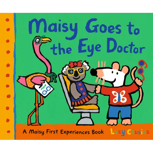 Maisy Goes to the Eye Doctor: A Maisy First Experience Book - Hardcover