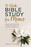 12-Week Bible Study for Moms: Readings & Reflections to Draw Strength from & Connect with God - Paperback
